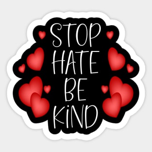 Stop Hate Be Kind Sticker